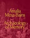 Amalia Mesa-Bains: Archaeology of Memory