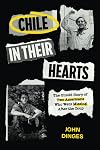 Chile in Their Hearts: The Untold Story of Two Americans Who Went Missing after the Coup