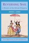 Reversing Sail: A History of the African Diaspora (New Approaches to African History)