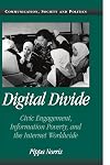 Digital Divide: Civic Engagement, Information Poverty, and the Internet Worldwide (Communication, Society and Politics)