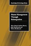Shame Management through Reintegration (Cambridge Criminology)