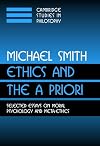 Ethics and the A Priori: Selected Essays on Moral Psychology and Meta-Ethics