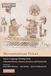 Mesoamerican Voices: Native Language Writings from Colonial Mexico, Yucatan, and Guatemala