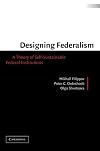 Designing Federalism: A Theory of Self-Sustainable Federal Institutions