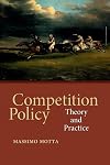 Competition Policy: Theory and Practice