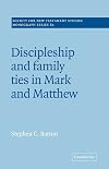 Discipleship and Family Ties in Mark and Matthew (Society for New Testament Studies Monograph Series)