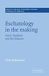 Eschatology in the Making: Mark, Matthew and the Didache (Society for New Testament Studies Monograph Series)
