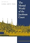 The Mental World of the Jacobean Court