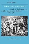 Reason, Grace, and Sentiment: Volume 2, Shaftesbury to Hume: A Study of the Language of Religion and Ethics in England, 1660–1780 (Cambridge Studies ... Literature and Thought, Series Number 37)