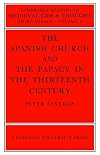 The Spanish Church and the Papacy in the Thirteenth Century (Cambridge Studies in Medieval Life and Thought: Third Series)