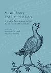 Music Theory and Natural Order from the Renaissance to the Early Twentieth Century