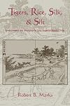 Tigers, Rice, Silk, and Silt: Environment and Economy in Late Imperial South China (Studies in Environment and History)