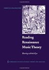 Reading Renaissance Music Theory: Hearing with the Eyes (Cambridge Studies in Music Theory and Analysis)