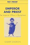 Emperor and Priest: The Imperial Office in Byzantium (Past and Present Publications)