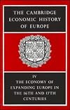 The Cambridge Economic History of Europe, Volume 4: The Economy of Expanding Europe in the Sixteenth and Seventeenth Century