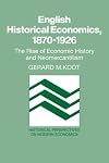 English Historical Economics, 1870–1926: The Rise of Economic History and Neomerchantilism