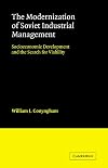 The Modernization of Soviet Industrial Management: Socioeconomic Development and the Search for Viability (Cambridge Russian, Soviet and Post-Soviet Studies, Series Number 35)