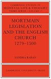 Mortmain Legislation and the English Church 1279-1500 (Cambridge Studies in Medieval Life and Thought: Third Series)