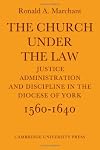 The Church under the law: justice, administration and discipline in the diocese of York, 1560-1640