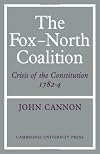 The Fox-North coalition : crisis of the constitution, 1782 - 4