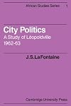 City Politics: A Study of Léopoldville, 1962-63