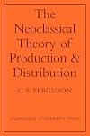 The Neoclassical Theory of Production and Distribution