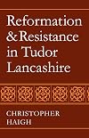 Reformation and Resistance in Tudor Lancashire
