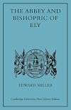 The Abbey and Bishopric of Ely: The Social History of an Ecclesiastical Estate form the Tenth Century to the Early Fourteenth Century