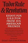 Tudor Rule and Revolution: Essays for G R Elton from his American Friends