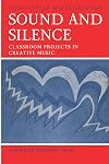 Sound and Silence: Classroom Projects in Creative Music