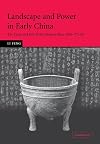 Landscape and Power in Early China: The Crisis and Fall of the Western Zhou 1045-771 BC