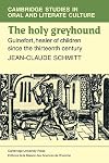 The Holy Greyhound: Guinefort, Healer of Children since the Thirteenth Century