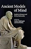 Ancient Models of Mind: Studies in Human and Divine Rationality