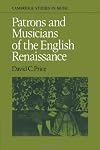Patrons and Musicians of the English Renaissance