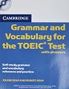 Cambridge Grammar and Vocabulary for the TOEIC Test with Answers and Audio CDs (2): Self-study Grammar and Vocabulary Reference and Practice