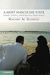 A Most Masculine State: Gender, Politics and Religion in Saudi Arabia