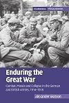 Enduring the Great War: Combat, Morale and Collapse in the German and British Armies, 1914-1918