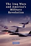 The Iraq Wars and America's Military Revolution