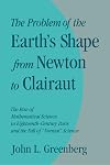 The Problem of the Earth's Shape from Newton to Clairaut: The Rise of Mathematical Science in Eighteenth-Century Paris and the Fall of 'Normal' Science