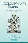 Exclusionary Empire: English Liberty Overseas, 1600-1900