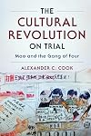 The Cultural Revolution on Trial: Mao and the Gang of Four