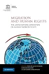 Migration and Human Rights: The United Nations Convention on Migrant Workers' Rights