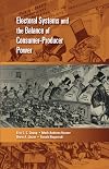Electoral Systems and the Balance of Consumer-Producer Power (Cambridge Studies in Comparative Politics)