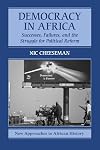 Democracy in Africa: Successes, Failures, and the Struggle for Political Reform (New Approaches to African History)