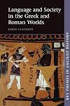 Language and Society in the Greek and Roman Worlds (Key Themes in Ancient History)