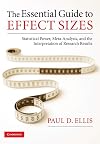 The Essential Guide to Effect Sizes: Statistical Power, Meta-Analysis, and the Interpretation of Research Results