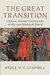 The Great Transition: Climate, Disease and Society in the Late-Medieval World