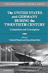 The United States and Germany during the Twentieth Century: Competition and Convergence