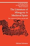 The Literature of Misogyny in Medieval Spain: The Arcipreste de Talavera and the Spill (Cambridge Studies in Latin American and Iberian Literature)