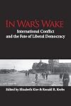In War's Wake: International Conflict and the Fate of Liberal Democracy